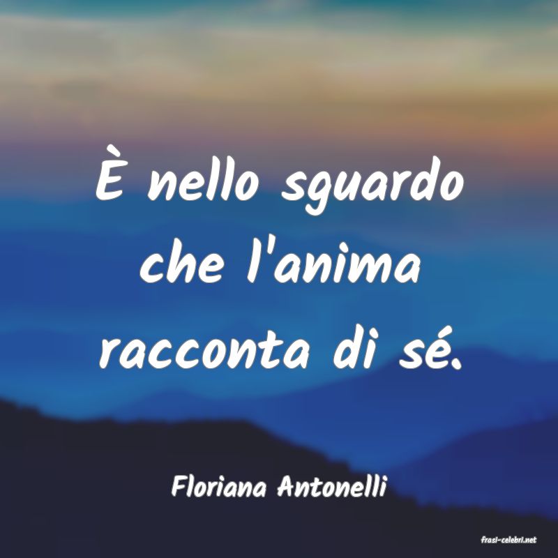 frasi di  Floriana Antonelli

