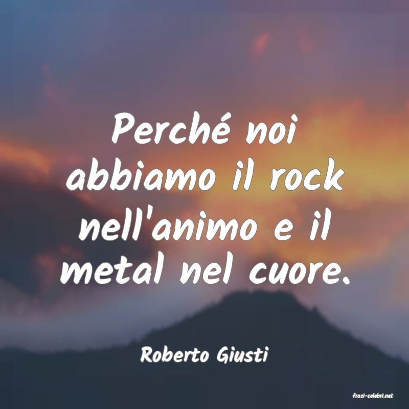 frasi di  Roberto Giusti
