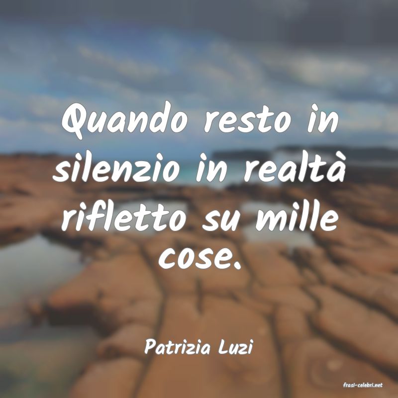 frasi di  Patrizia Luzi
