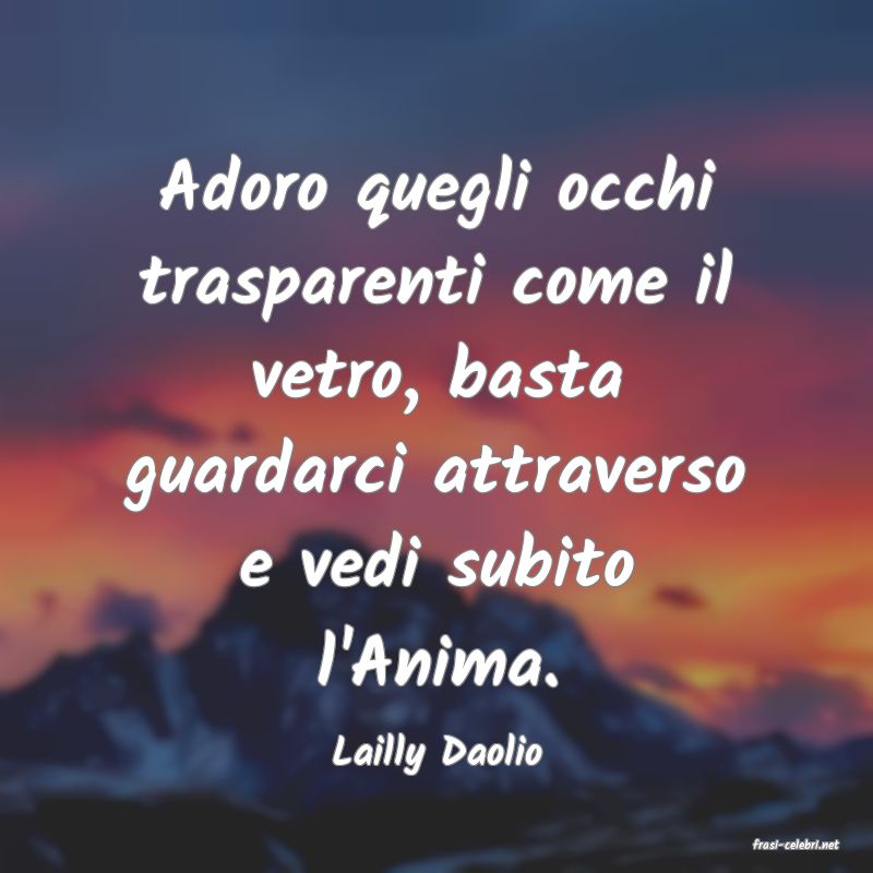 frasi di  Lailly Daolio
