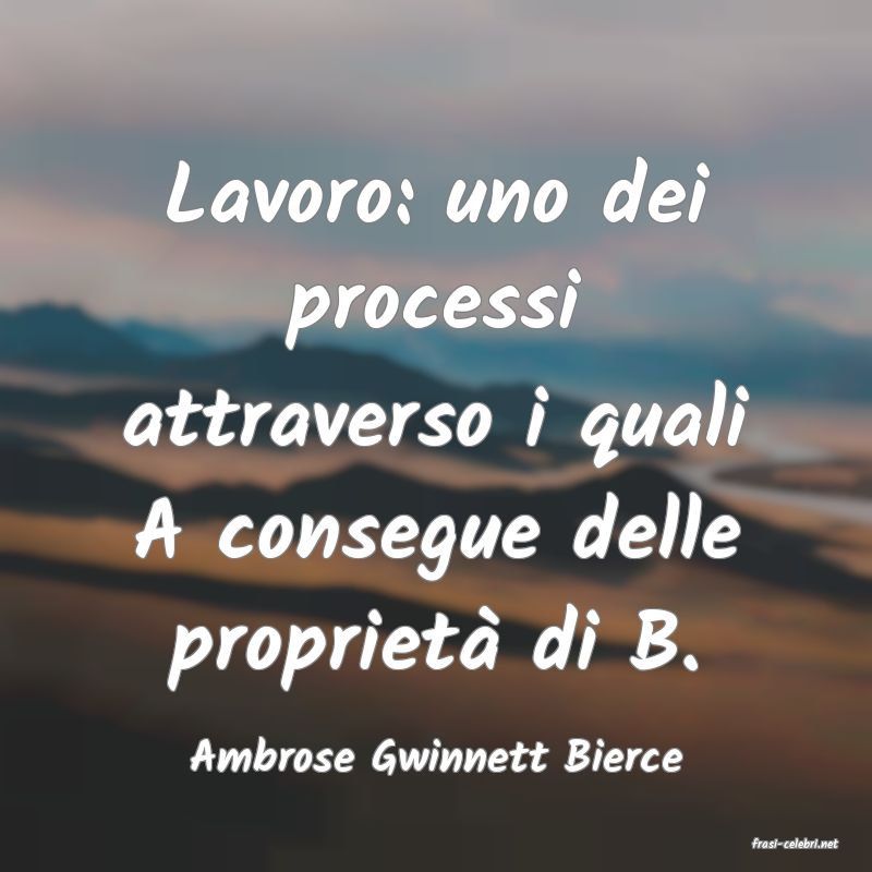 frasi di  Ambrose Gwinnett Bierce
