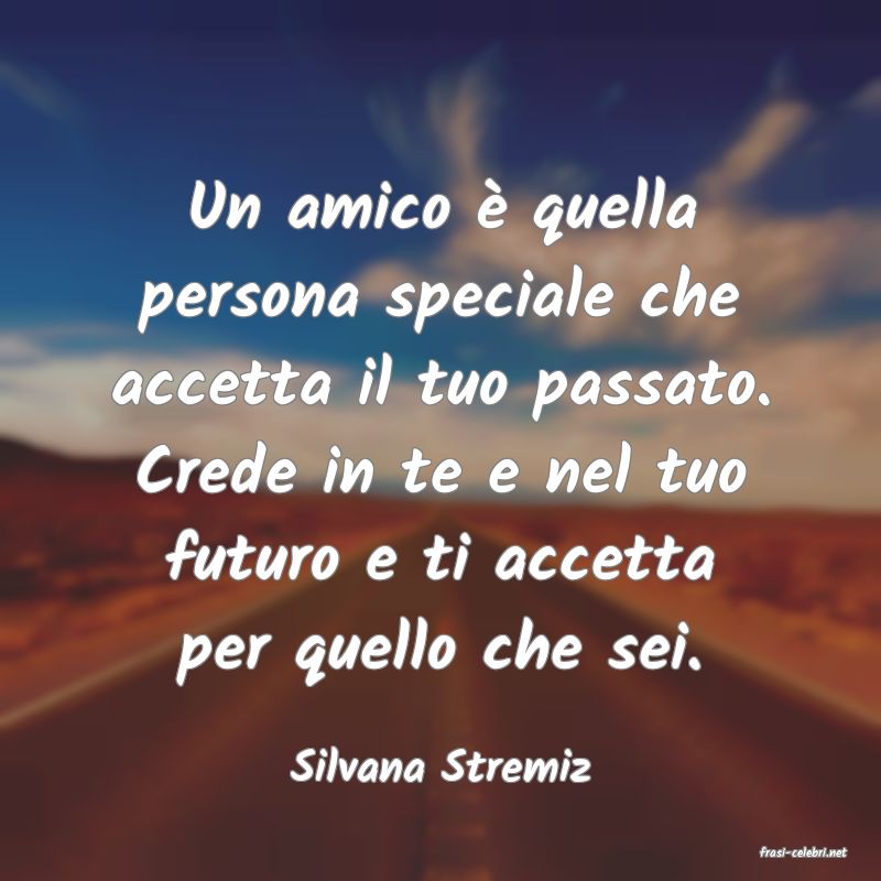 frasi di  Silvana Stremiz
