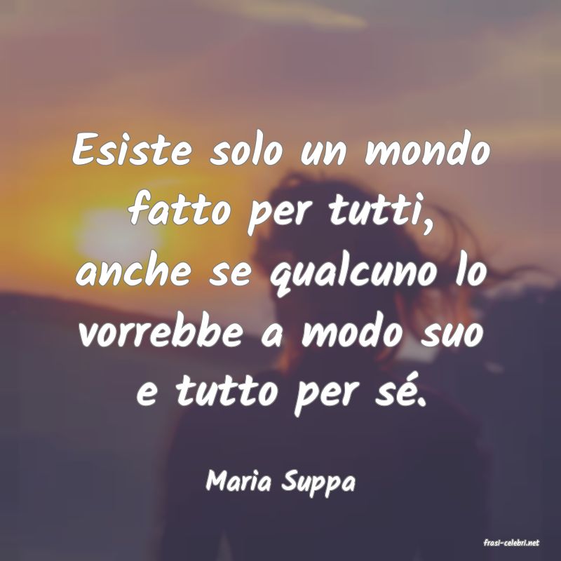 frasi di  Maria Suppa
