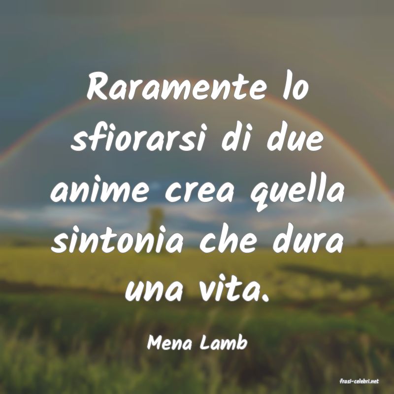 frasi di  Mena Lamb
