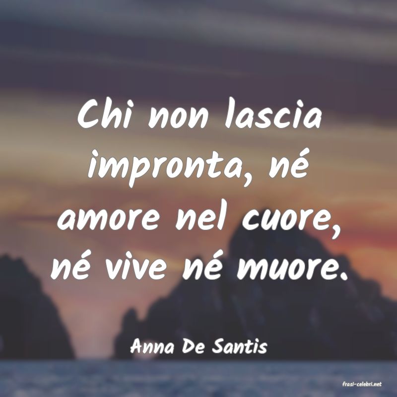 frasi di  Anna De Santis

