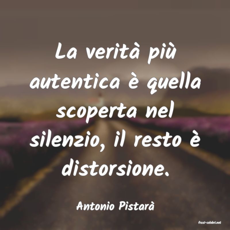 frasi di Antonio Pistar�