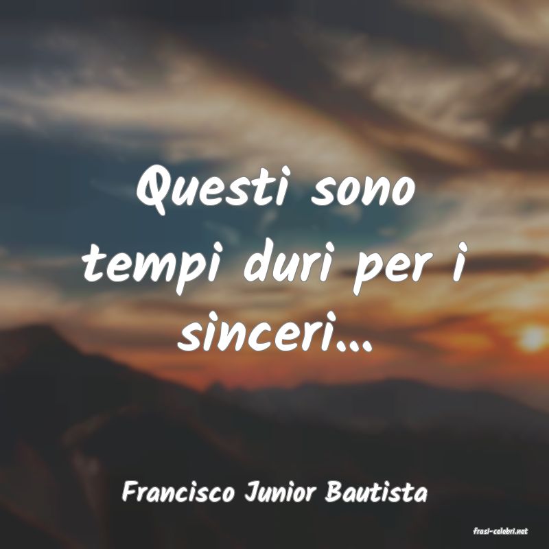frasi di Francisco Junior Bautista