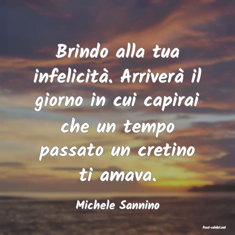 frasi di  Michele Sannino
