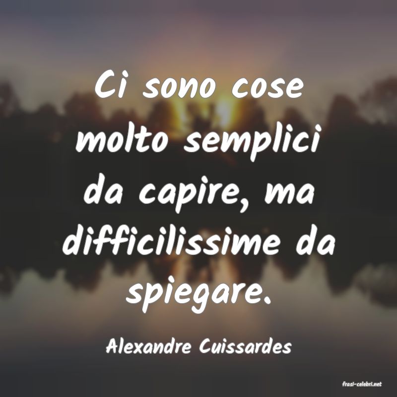 frasi di  Alexandre Cuissardes
