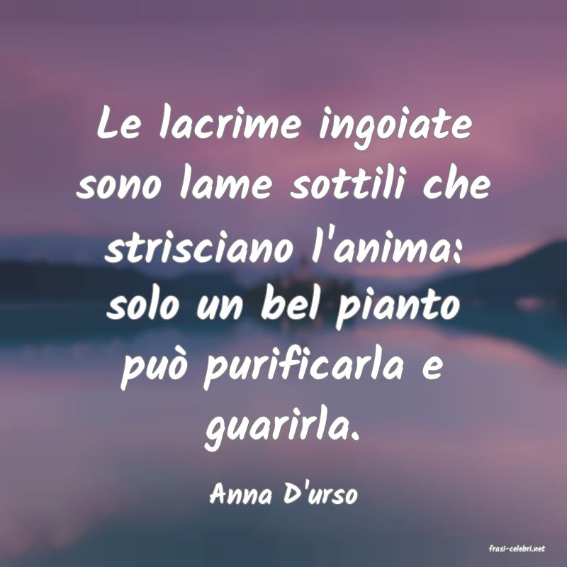 frasi di  Anna D'urso
