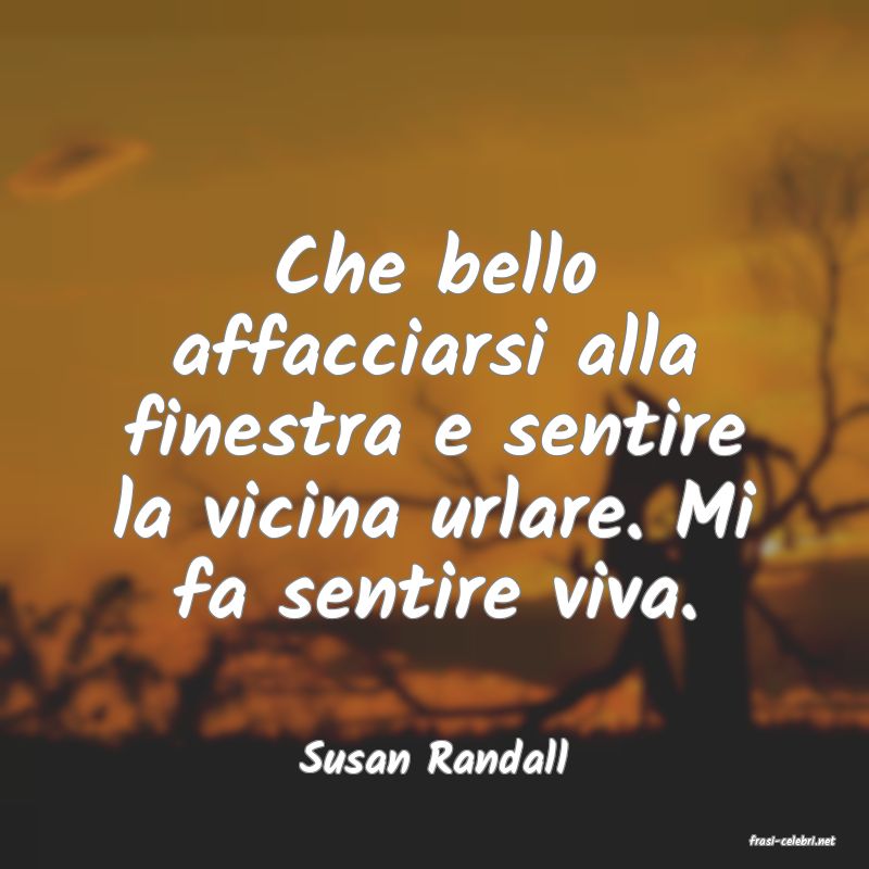 frasi di  Susan Randall
