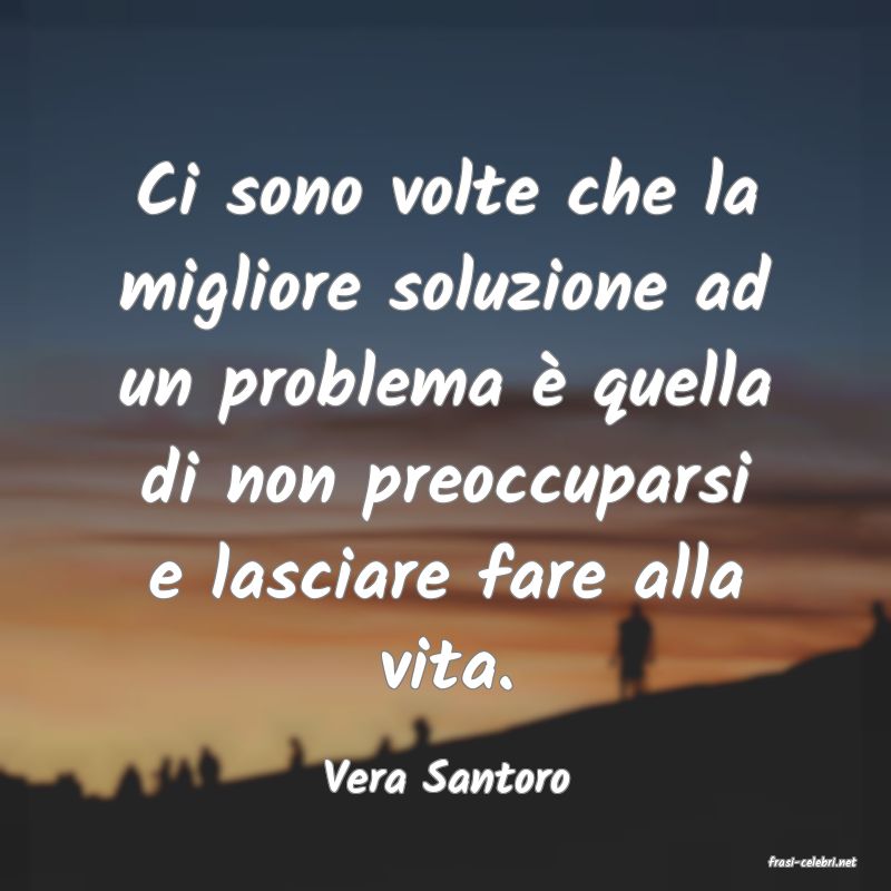 frasi di  Vera Santoro
