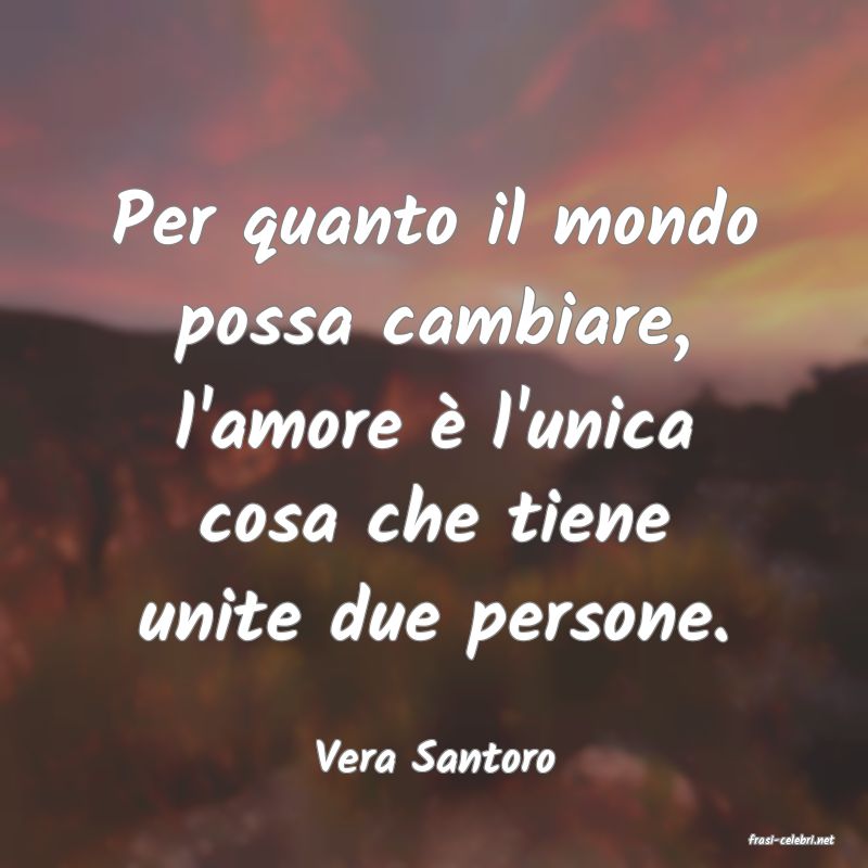frasi di  Vera Santoro
