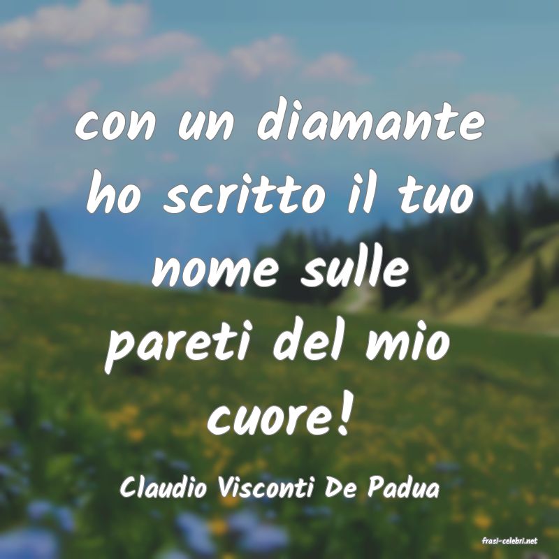 frasi di  Claudio Visconti De Padua
