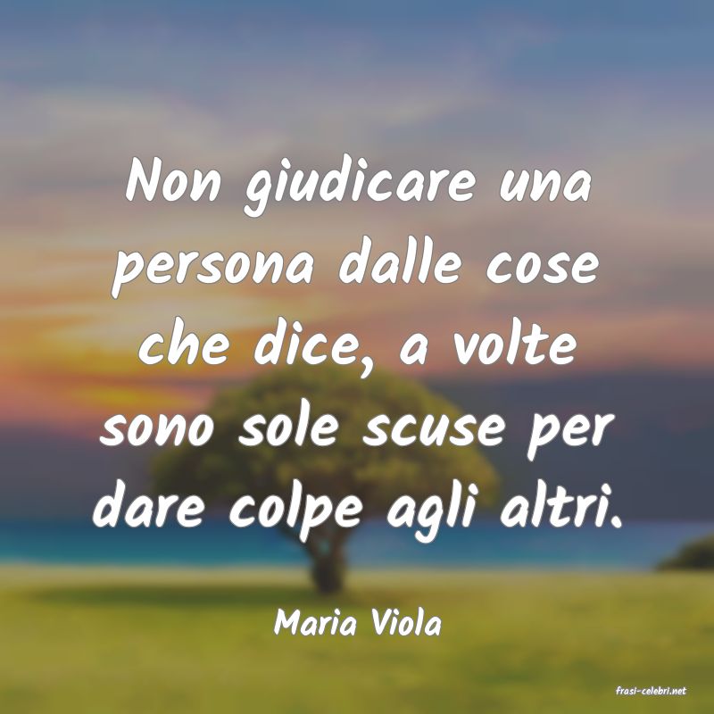 frasi di  Maria Viola
