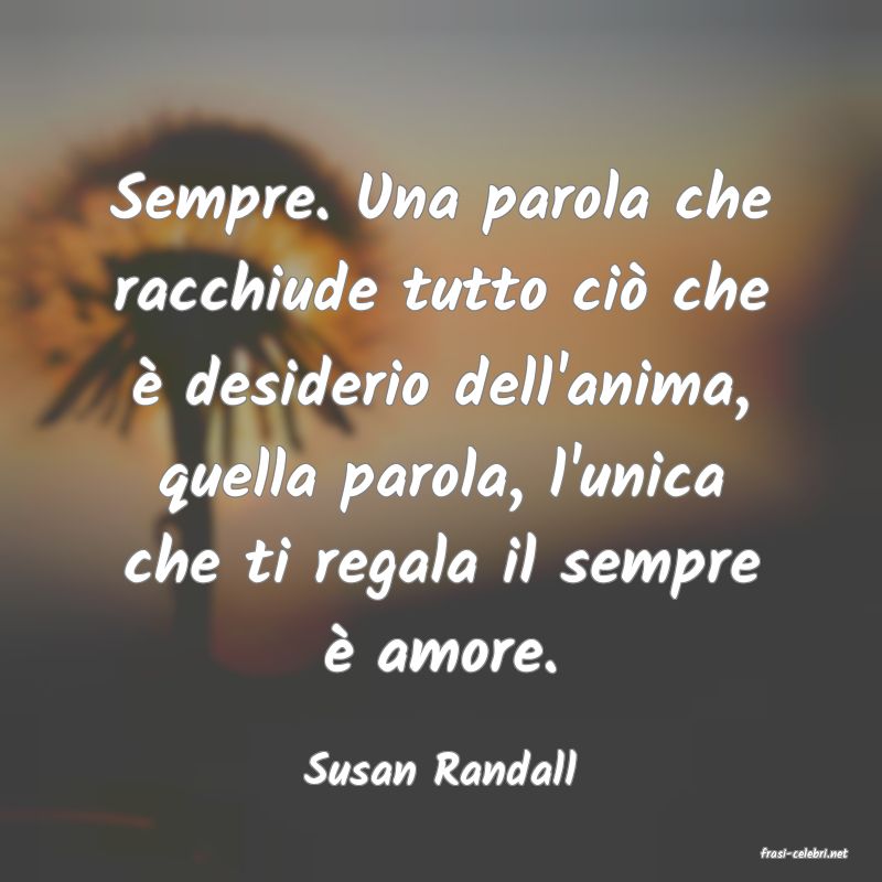 frasi di  Susan Randall
