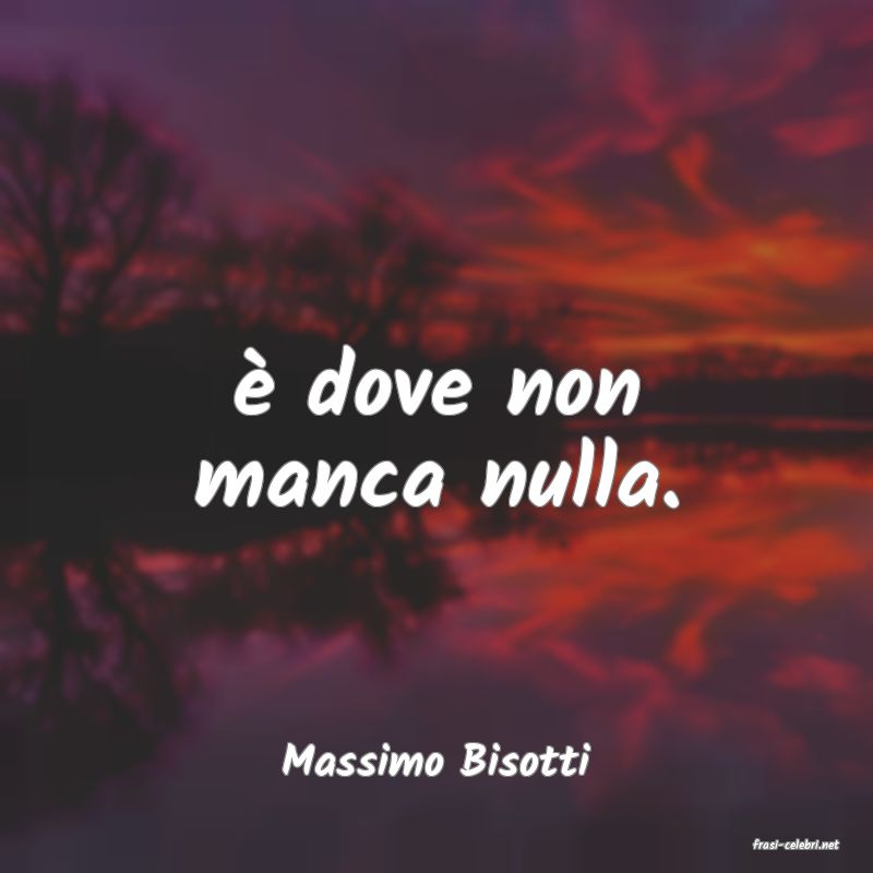 frasi di  Massimo Bisotti
