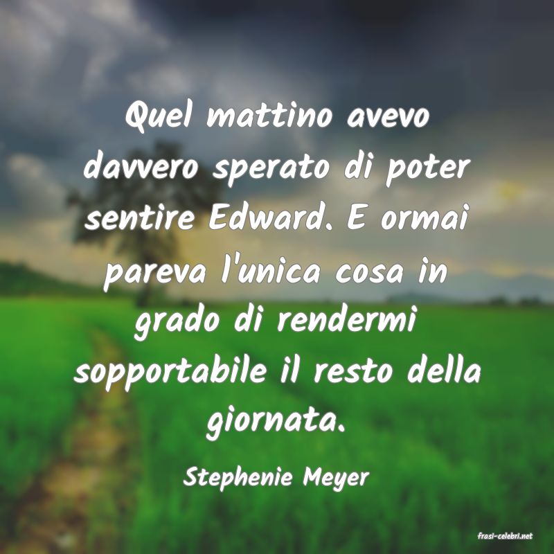 frasi di  Stephenie Meyer
