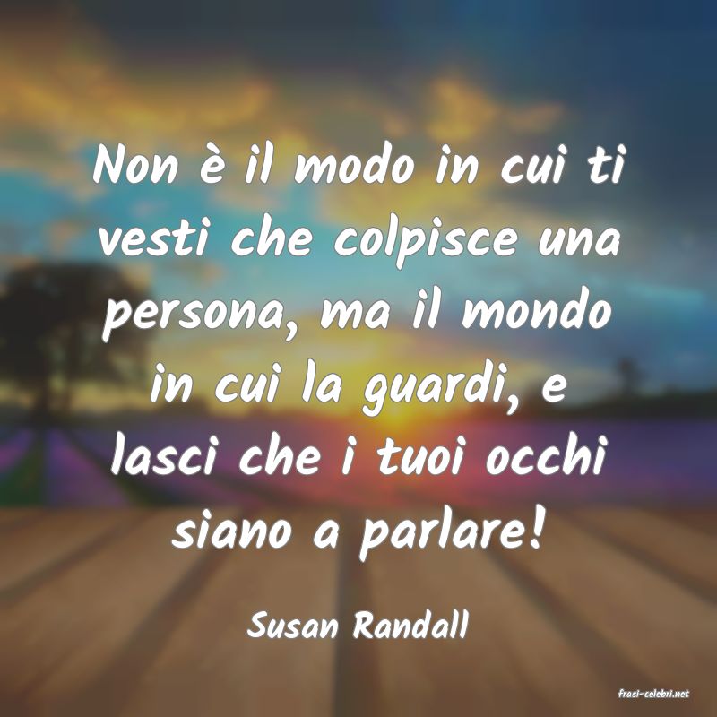 frasi di  Susan Randall
