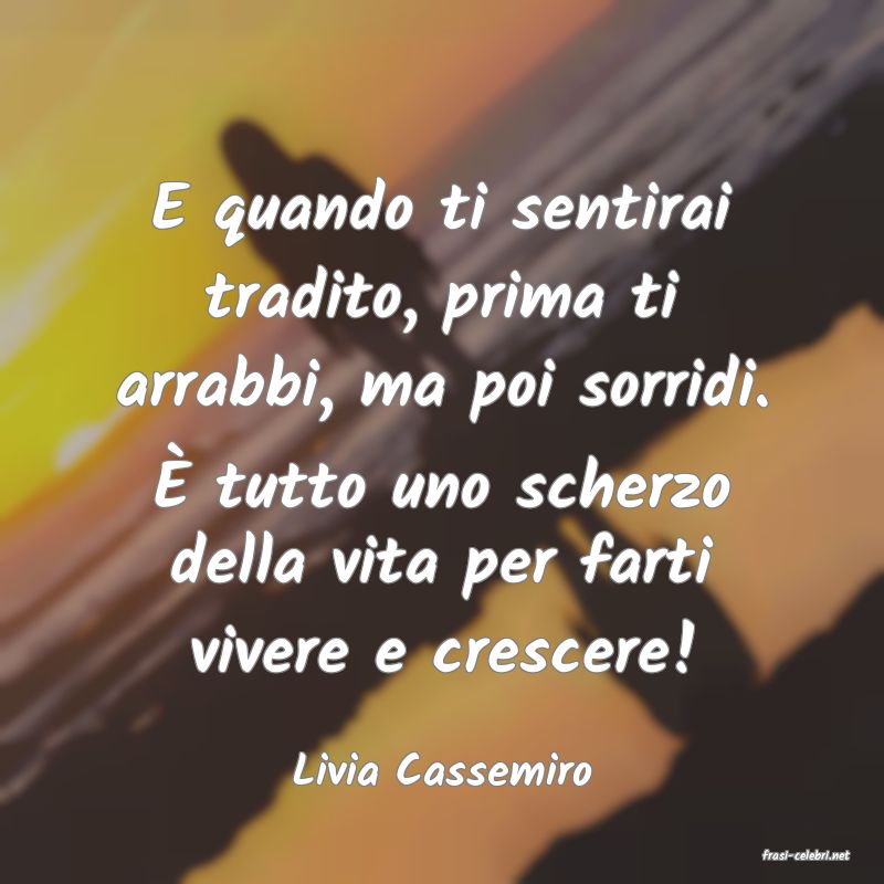 frasi di  Livia Cassemiro

