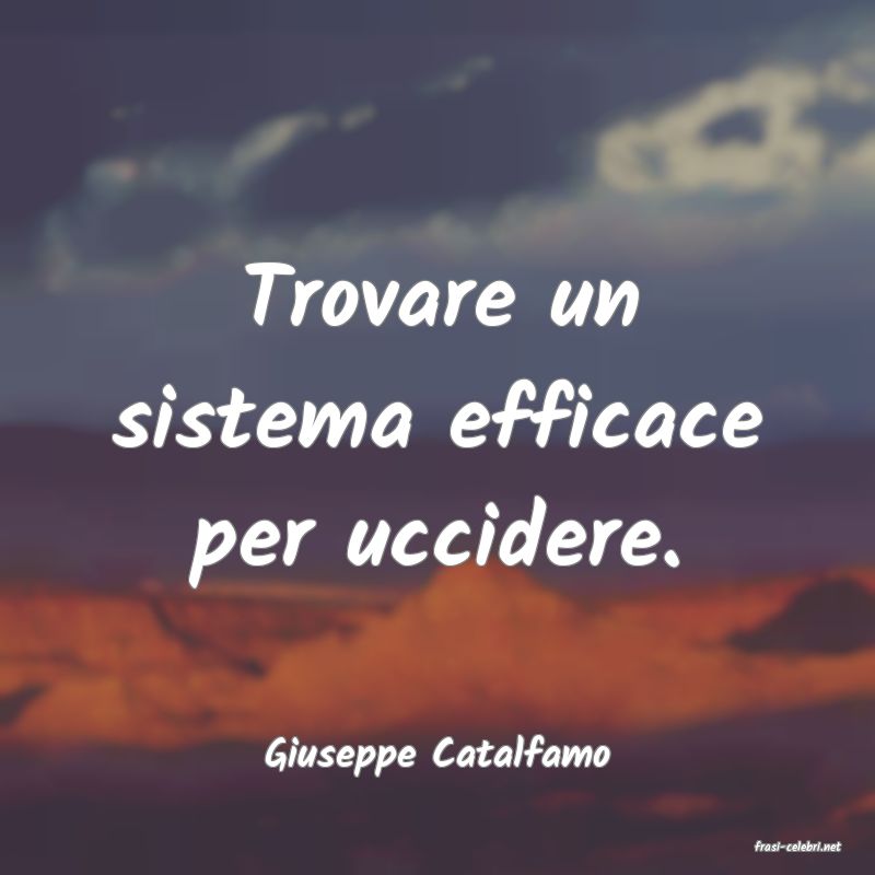 frasi di  Giuseppe Catalfamo
