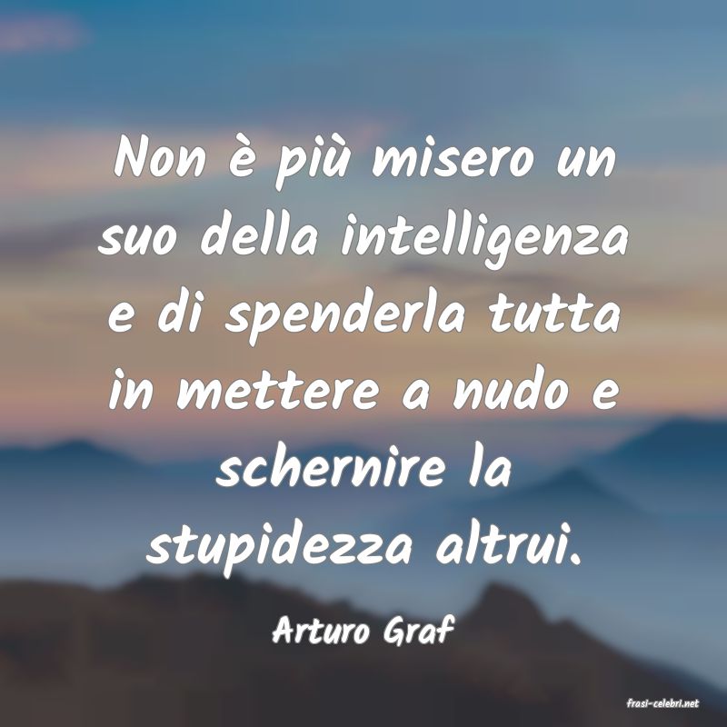 frasi di  Arturo Graf
