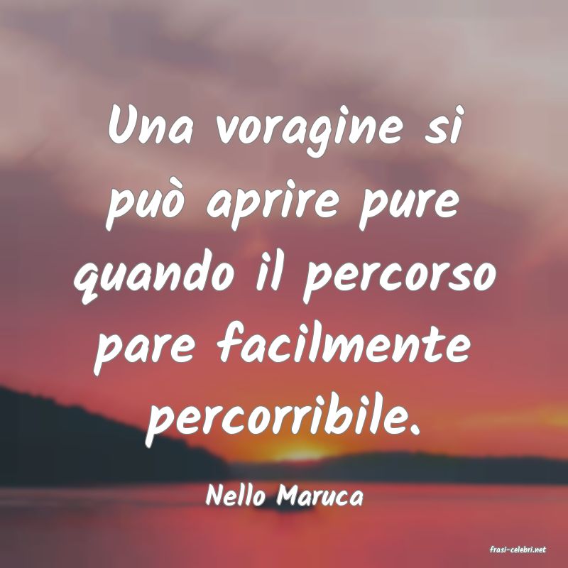frasi di  Nello Maruca
