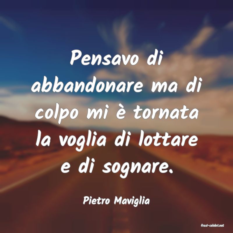 frasi di  Pietro Maviglia
