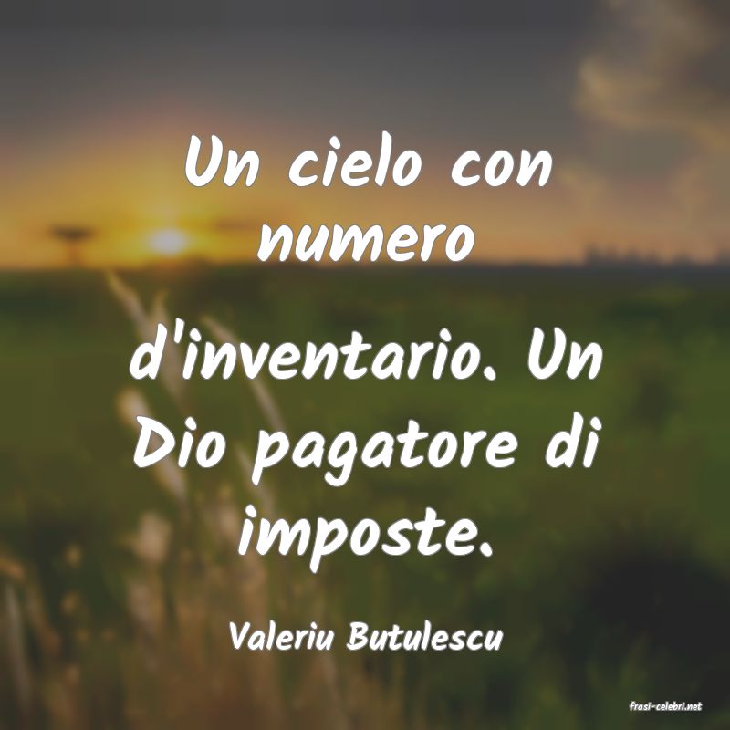 frasi di  Valeriu Butulescu
