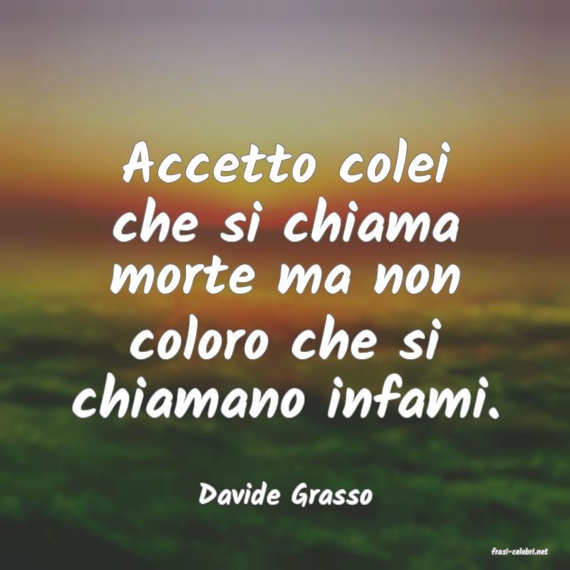 frasi di  Davide Grasso
