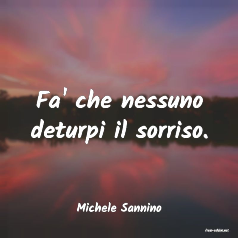 frasi di  Michele Sannino
