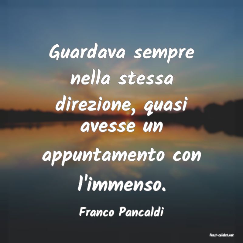 frasi di  Franco Pancaldi
