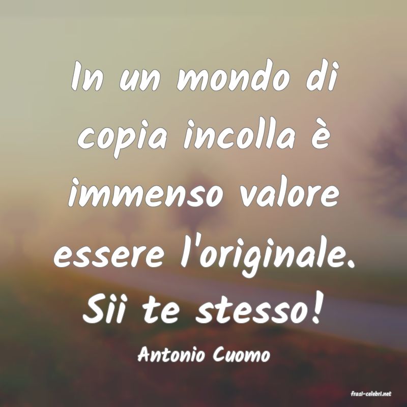 frasi di  Antonio Cuomo
