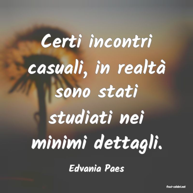 frasi di  Edvania Paes

