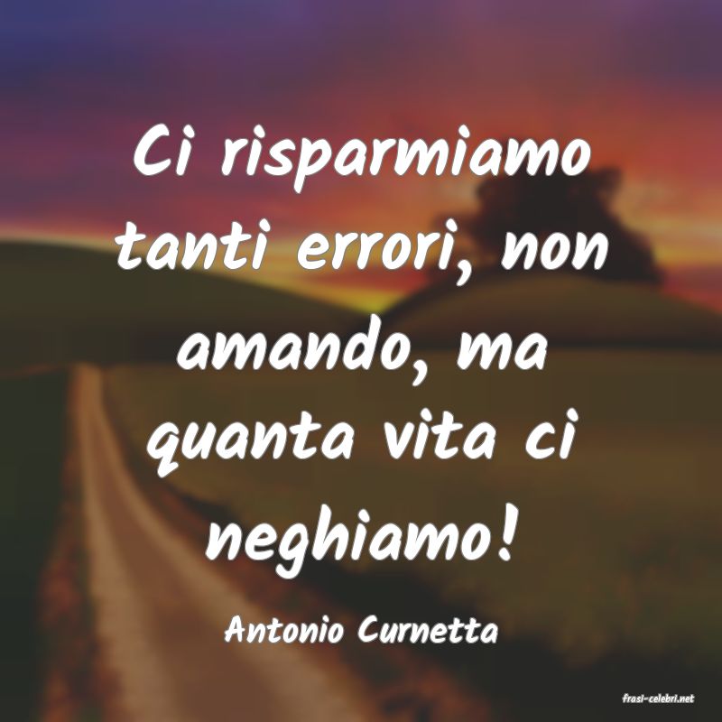 frasi di  Antonio Curnetta
