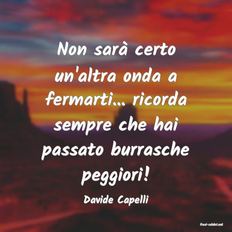 frasi di  Davide Capelli
