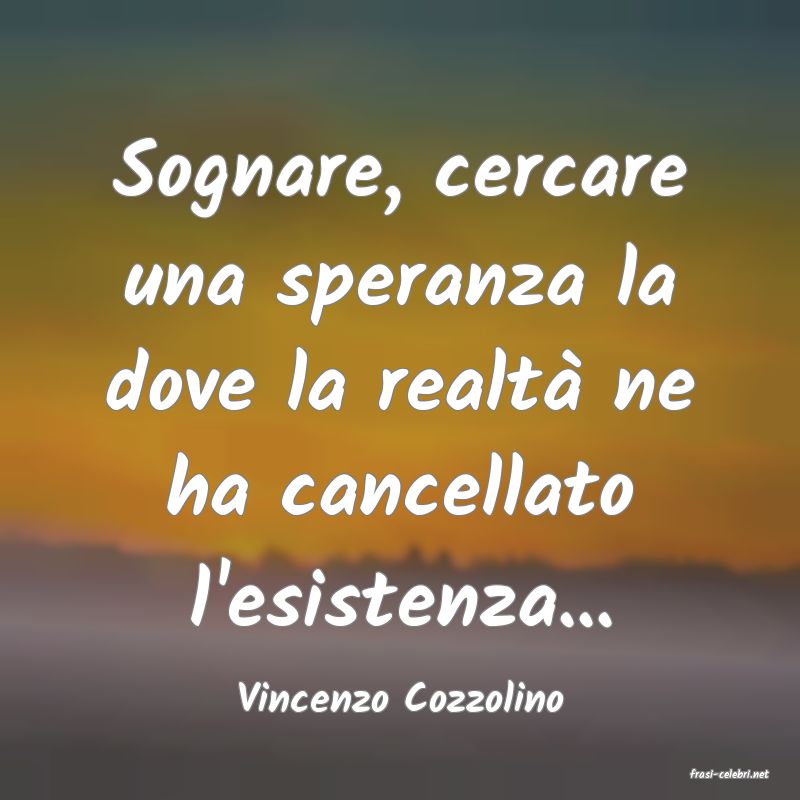 frasi di  Vincenzo Cozzolino
