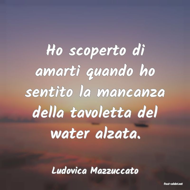 frasi di Ludovica Mazzuccato