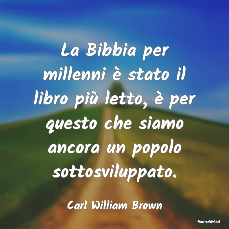 frasi di Carl William Brown