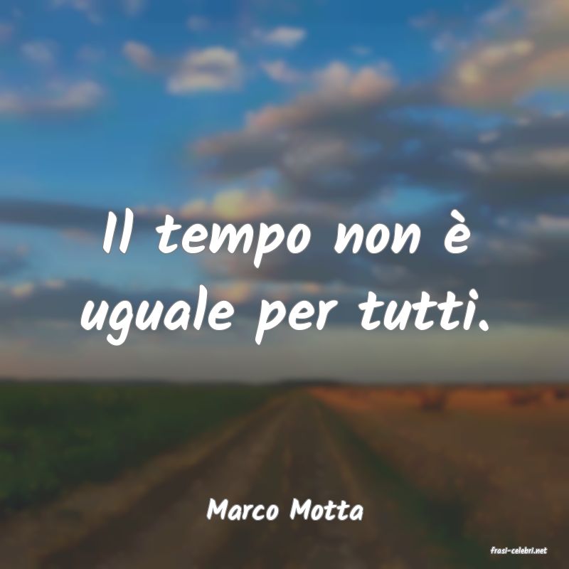 frasi di Marco Motta