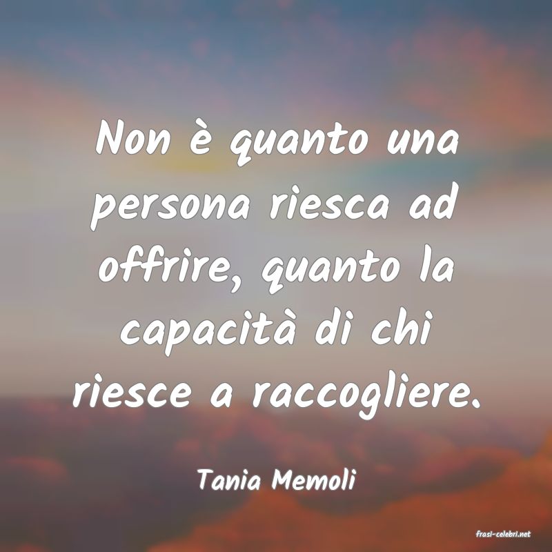 frasi di  Tania Memoli
