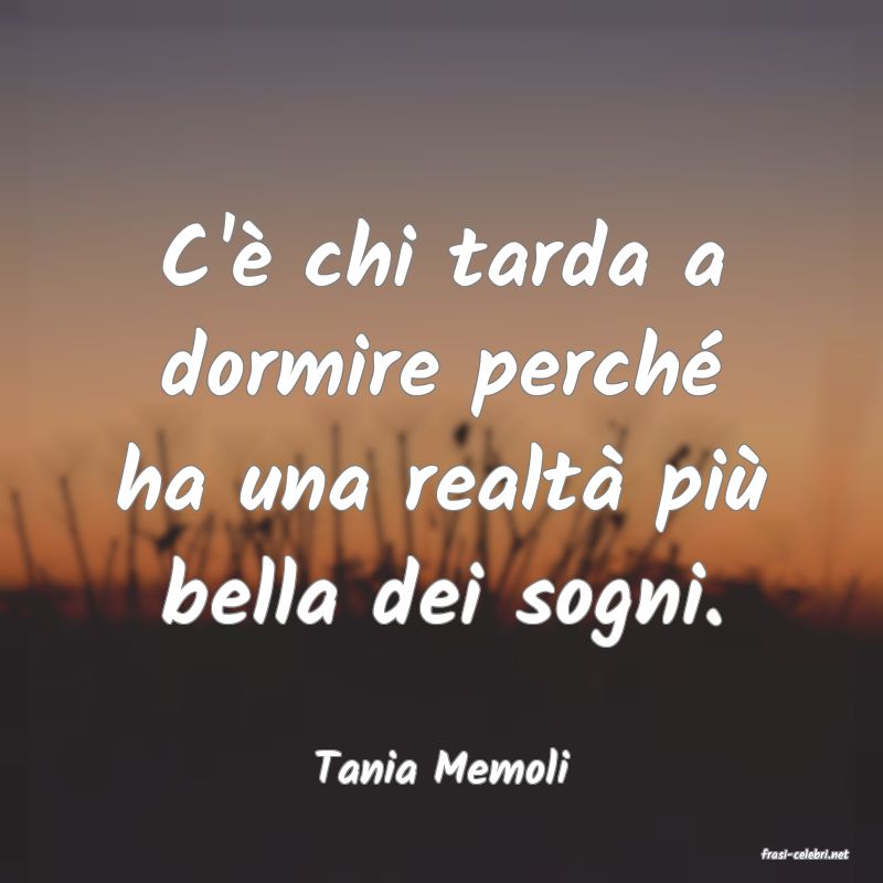 frasi di  Tania Memoli
