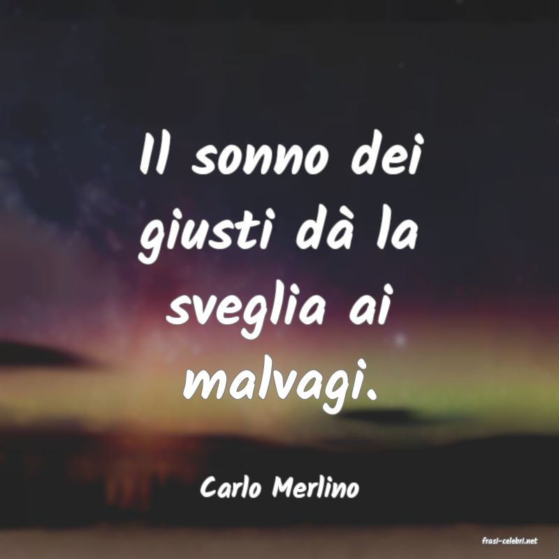 frasi di  Carlo Merlino
