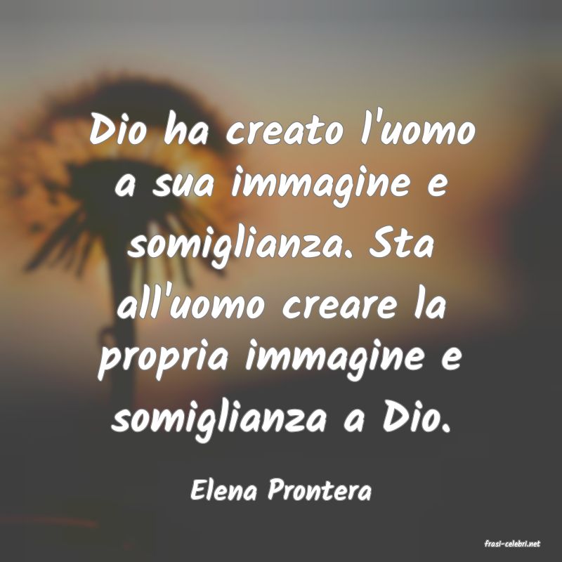 frasi di  Elena Prontera
