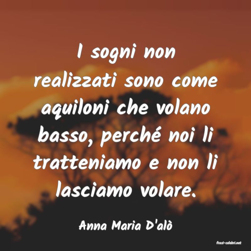 frasi di Anna Maria D'al
