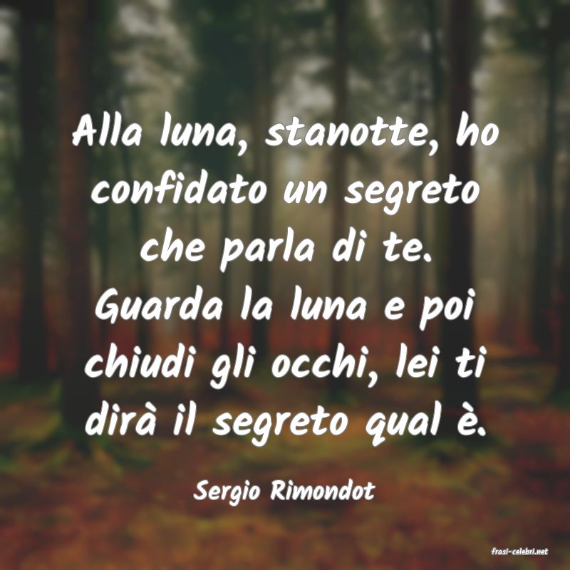 frasi di  Sergio Rimondot
