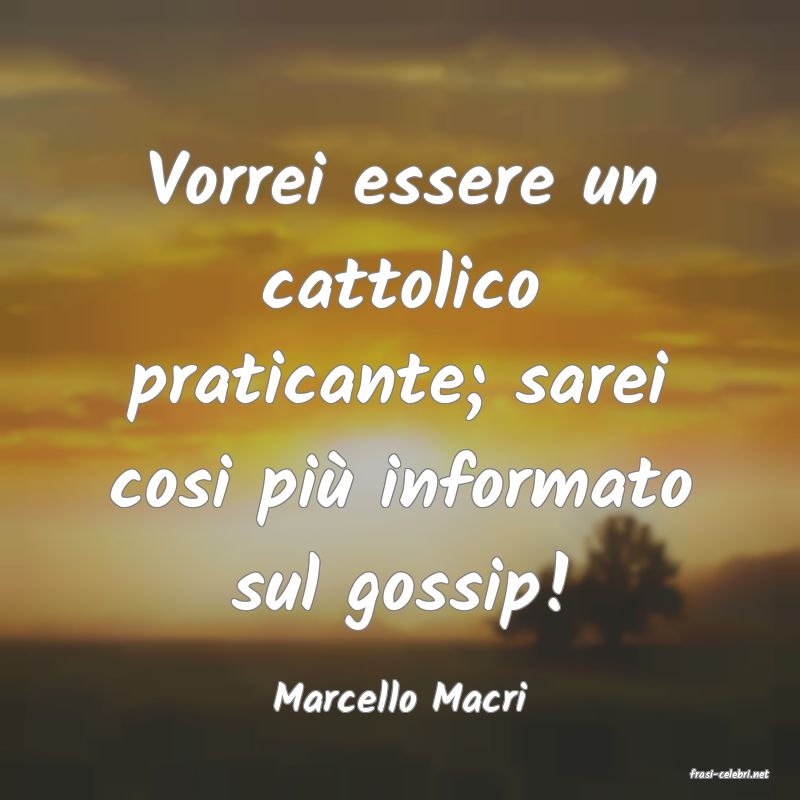 frasi di  Marcello Macri
