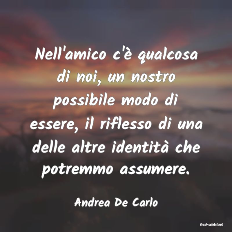frasi di  Andrea De Carlo
