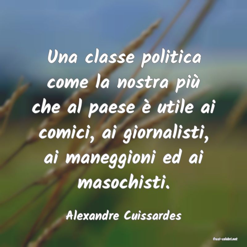 frasi di  Alexandre Cuissardes
