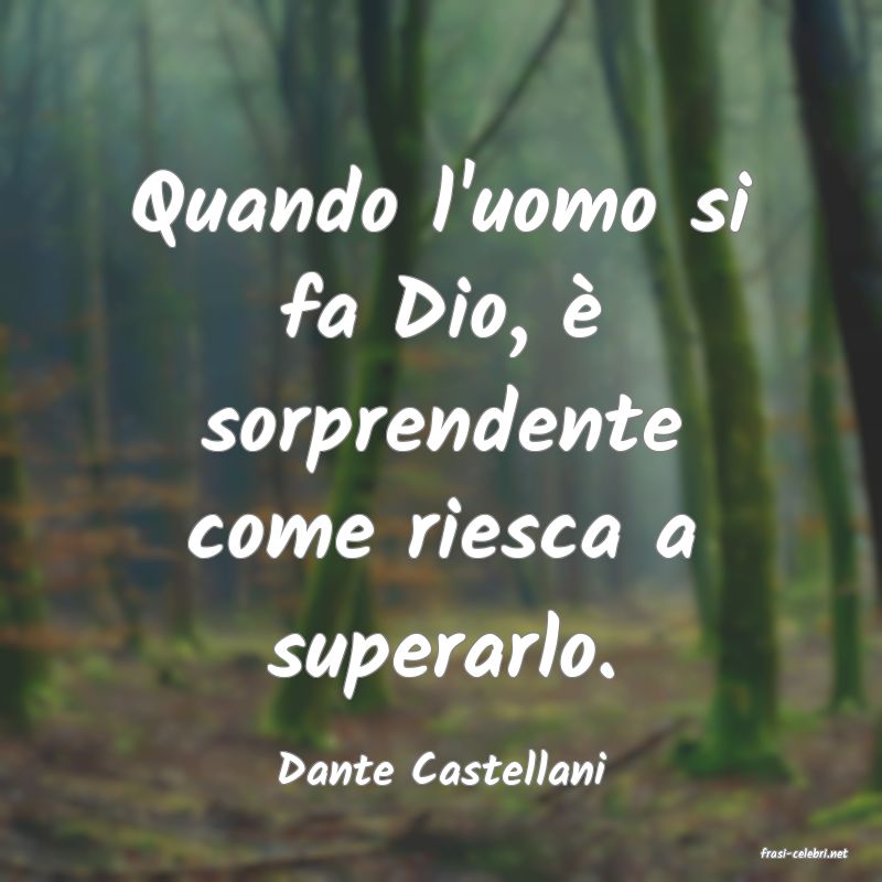 frasi di  Dante Castellani
